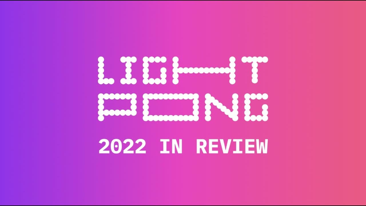 Light Pong 2022 In Review