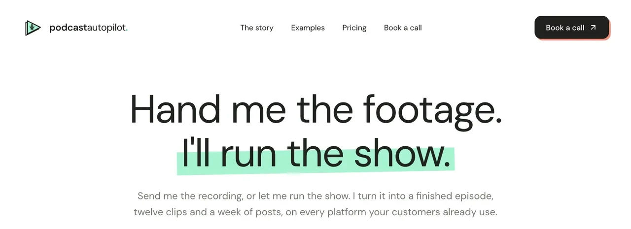 The top of the Podcast Autopilot home page: Hand me the footage. I'll run the show.