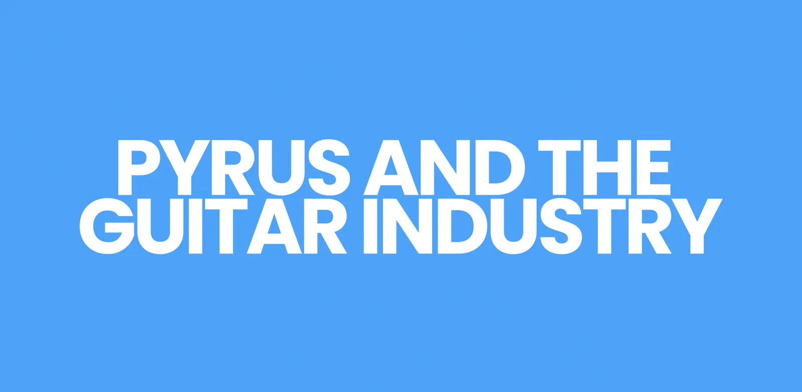 Pyrus and the guitar industry report cover